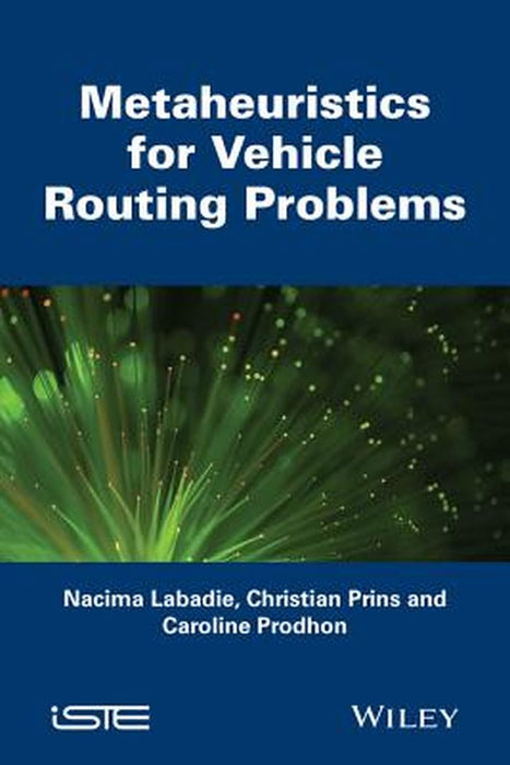 Metaheuristics for Vehicle Routing Problems by Nacima Labadie, Christian Prins, Caroline Prodhon