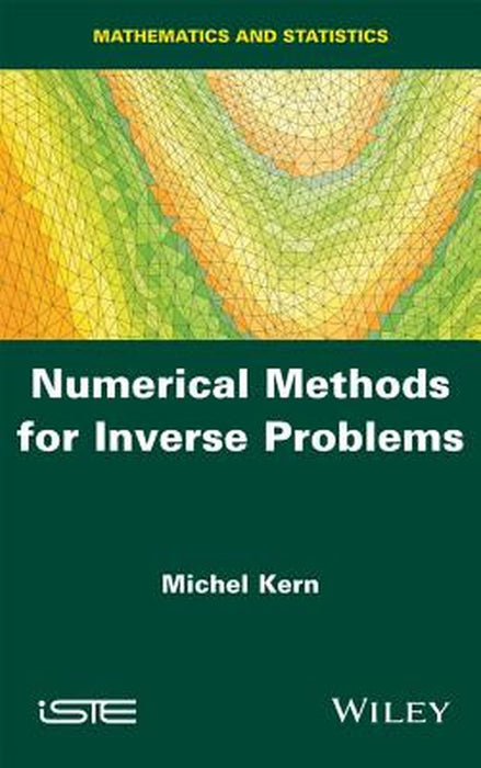 Numerical Methods for Inverse Problems by Michel Kern