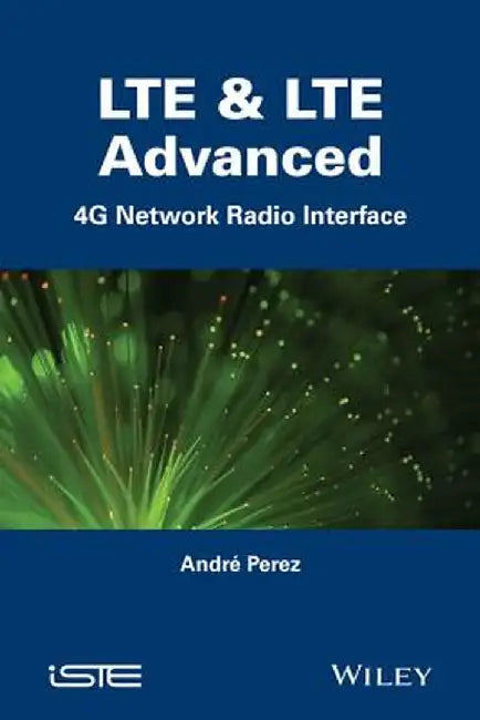 Lte & Lte Advanced: 4g Network Radio Interface by Andr Perez