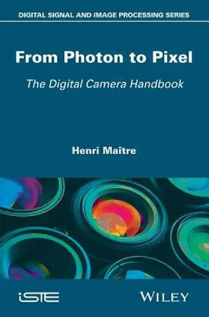 From Photon to Pixel: The Digital Camera Handbook by Henri Ma Tre