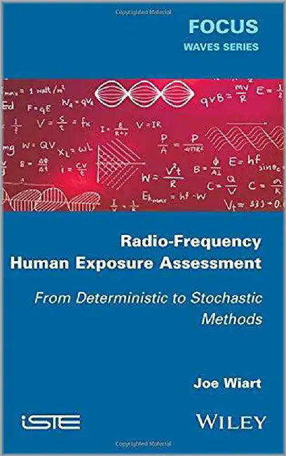 Radio-Frequency Human Exposure Assessment: From Deterministic to Stochastic Methods by Joe Wiart