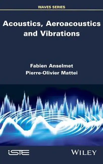 Acoustics, Aeroacoustics and Vibrations by Fabien Anselmet