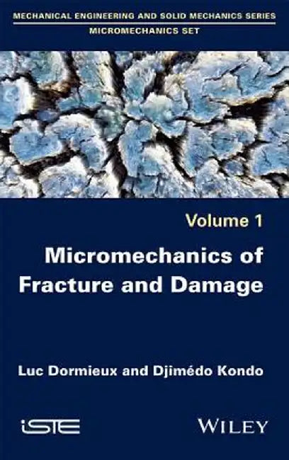 Micromechanics of Fracture and Damage by Luc Dormieux, Djimedo Kondo