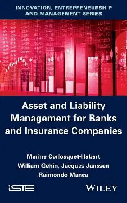 Asset and Liability Management for Banks and Insurance Companies by Marine Corlosquet-Habart