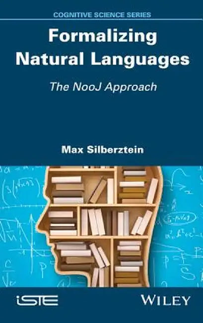 Formalizing Natural Languages: The Nooj Approach by Max Silberztein