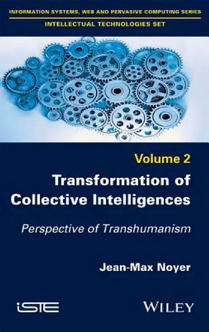 Transformation of Collective Intelligences: Perspective of Transhumanism by Jean-Max Noyer