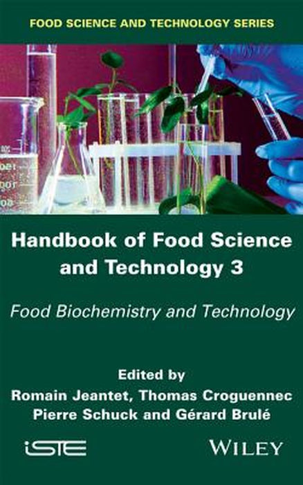 Handbook Of Food Science And Technology 3: Food Biochemistry and Technology by Romain Jeantet, Thomas Croguennec, Pierre Schuck