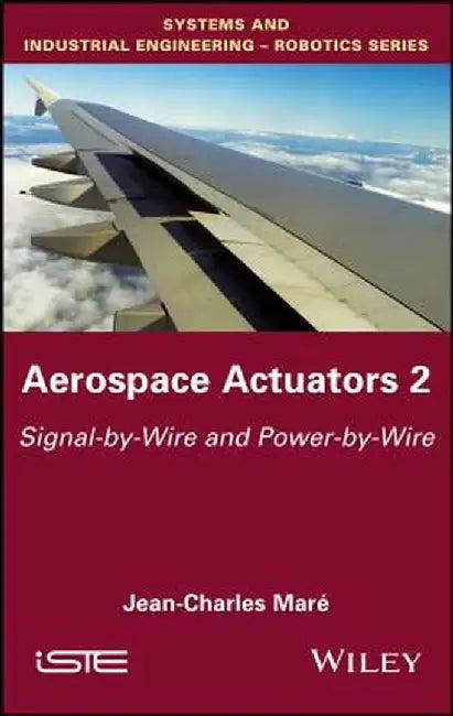 Aerospace Actuators: Signal-By-Wire and Power-By-Wire by Jean-Charles Mar