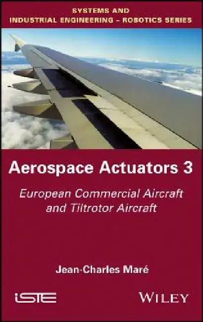 Aerospace Actuators, Volume 3 by Jean-Charles Mar?