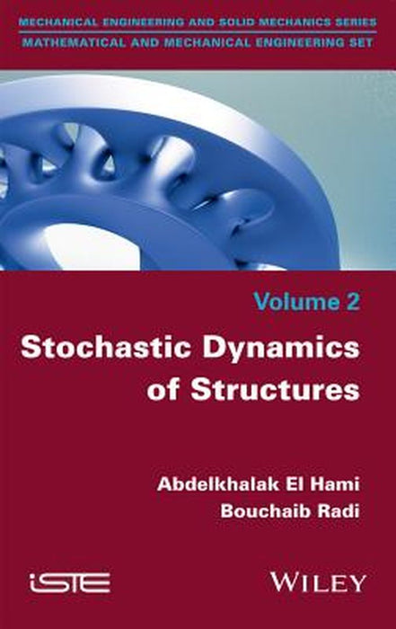 Stochastic Dynamics of Structures by Abdelkhalak El Hami, Bouchaib Radi