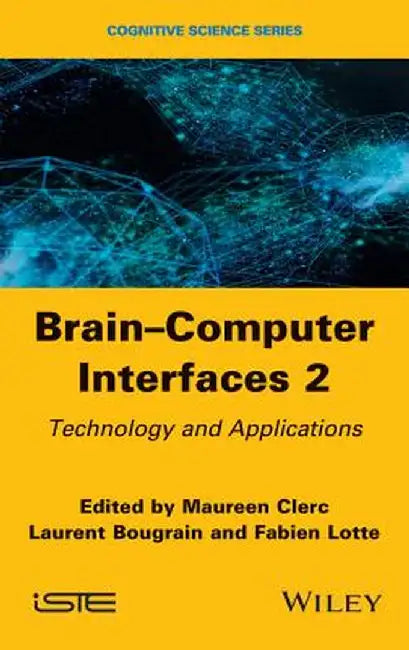 Brain-Computer Interfaces 2: Technology and Applications by Maureen Clerc