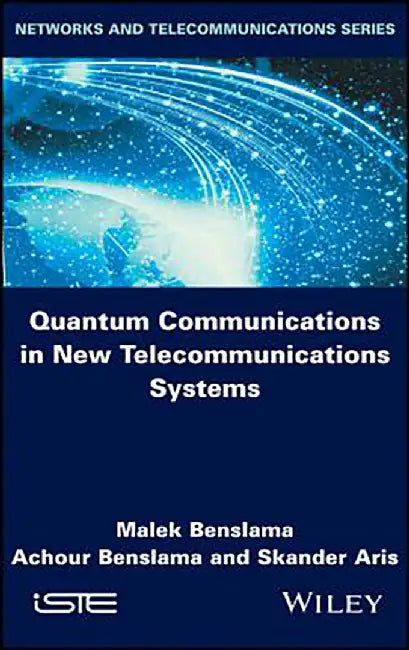 Quantum Communications in New Telecommunications Systems by Malek Benslama, Achour Benslama, Skander Aris