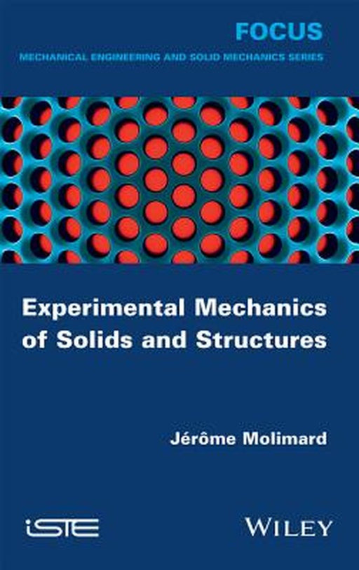 Experimental Mechanics of Solids and Structures by Jerome Molimard