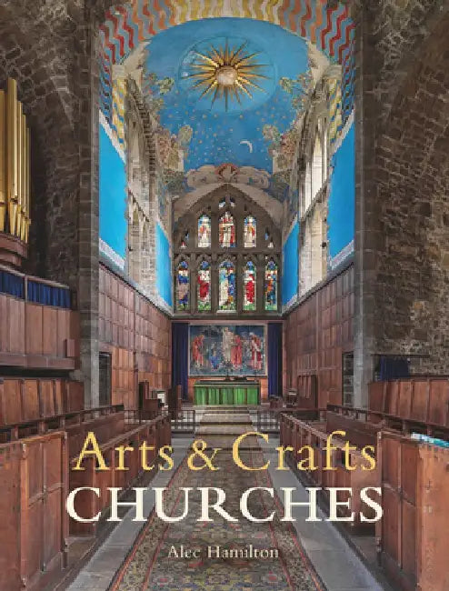 Arts & Crafts Churches by Alec Hamilton