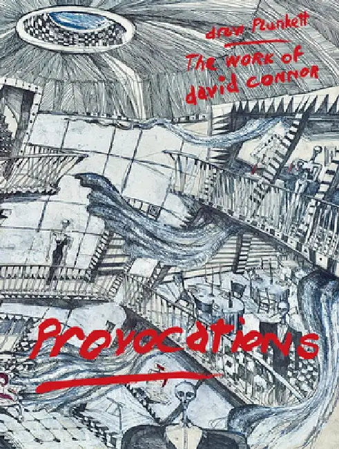 Provocations: The Work of David Connor by Drew Plunkett