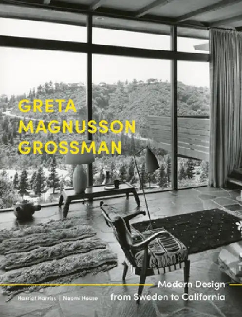 Greta Magnusson Grossman: Modern Design from Sweden to California by Harriet Harriss