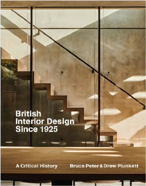 British Interior Design Since 1925: A Critical History by Bruce Peter