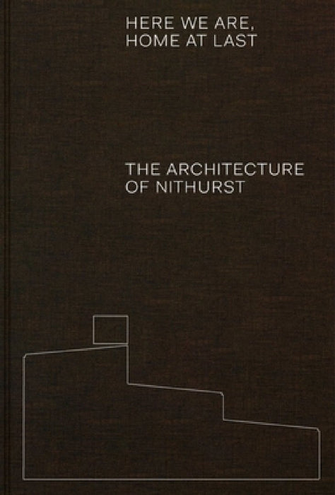 Here We Are, Home at Last: The Architecture of Nithurst
