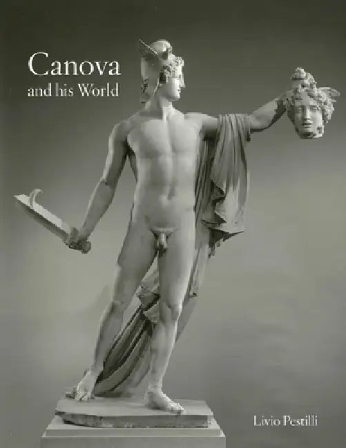 Canova and His World by Livio Pestilli