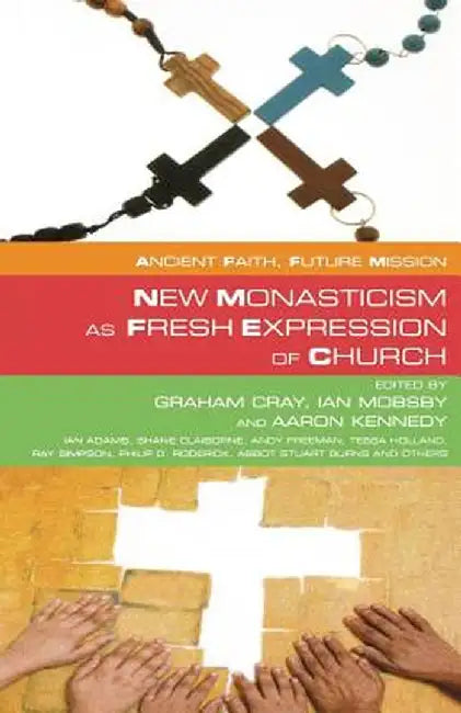 New Monasticism as Fresh Expression of Church by Graham Cray