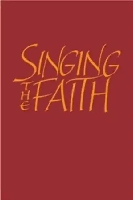 Singing the Faith by The Methodist Church