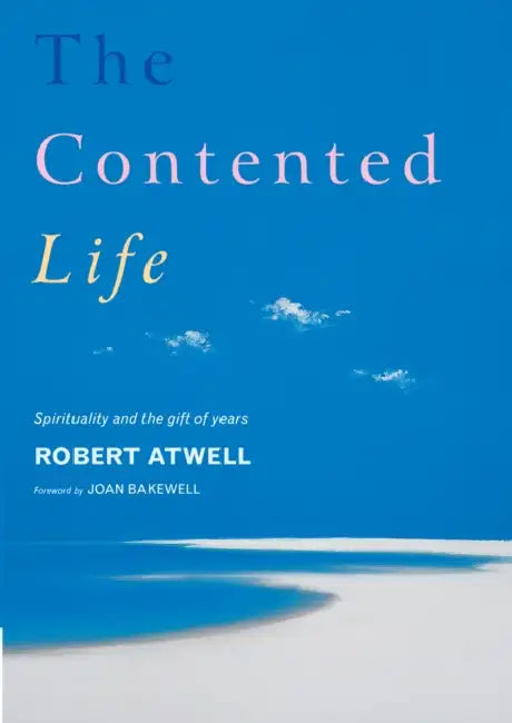 The Contented Life: Spirituality and the Gift of Years by Frank Cooney