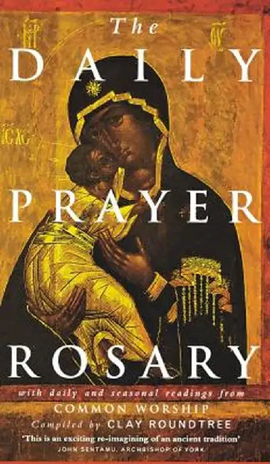 The Daily Prayer Rosary: With Daily and Seasonal Readings from Common Worship by Clay Roundtree