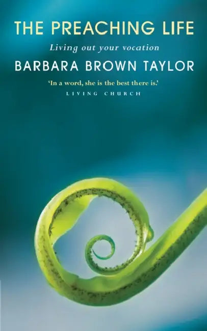 The Preaching Life by Barbara Brown Taylor