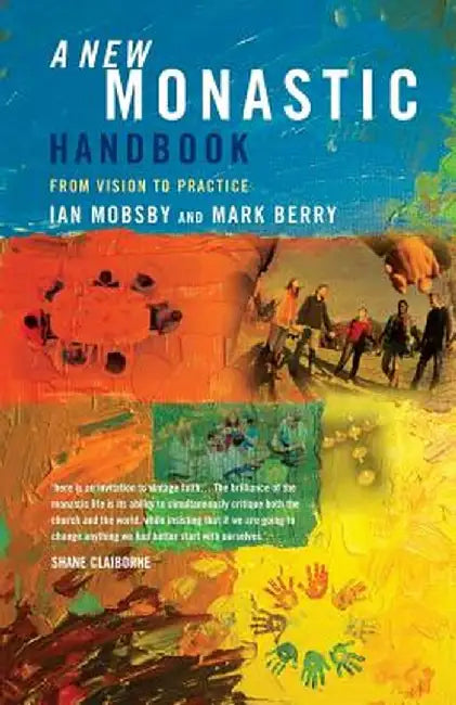 A New Monastic Handbook: From Vision to Practice by Ian Mobsby