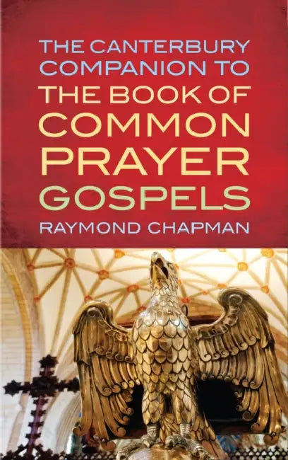The Canterbury Companion to the Book of Common Prayer Gospels by Raymond Chapman