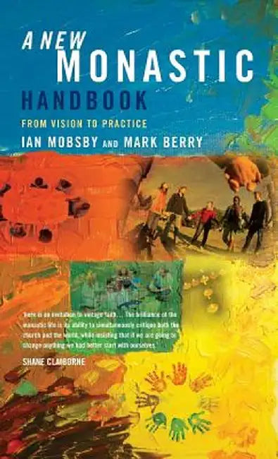 A New Monastic Handbook: From Vision to Practice by Ian Mobsby