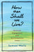 How Then Shall We Live by Samuel Wells