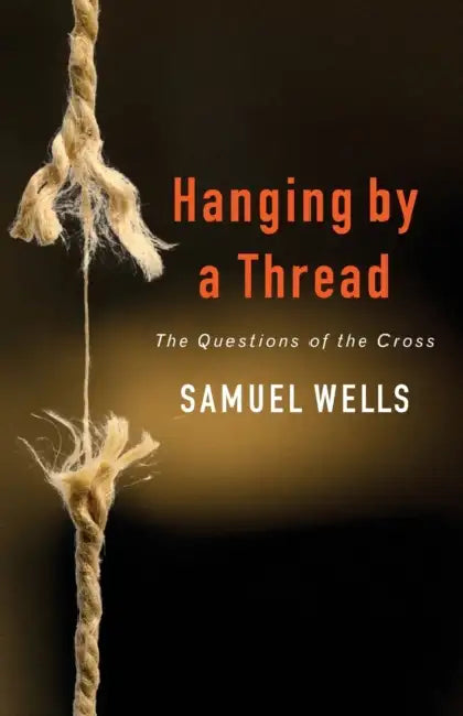 Hanging by a Thread by Sam Wells