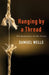 Hanging by a Thread by Sam Wells