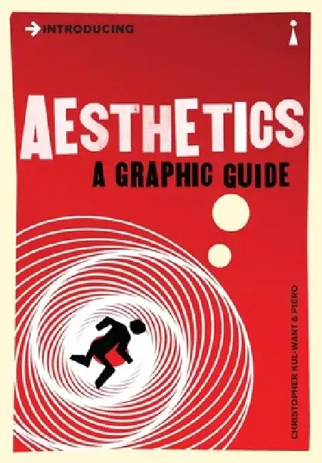 Introducing Aesthetics: A Graphic Guide by Christopher Kul-Want