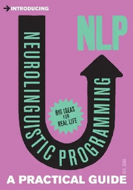 Introducing Neurolinguistic Programming (NLP): A Practical Guide by Neil Shah