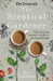 The Sceptical Gardener: The Thinking Person's Guide to Good Gardening by Ken Thompson