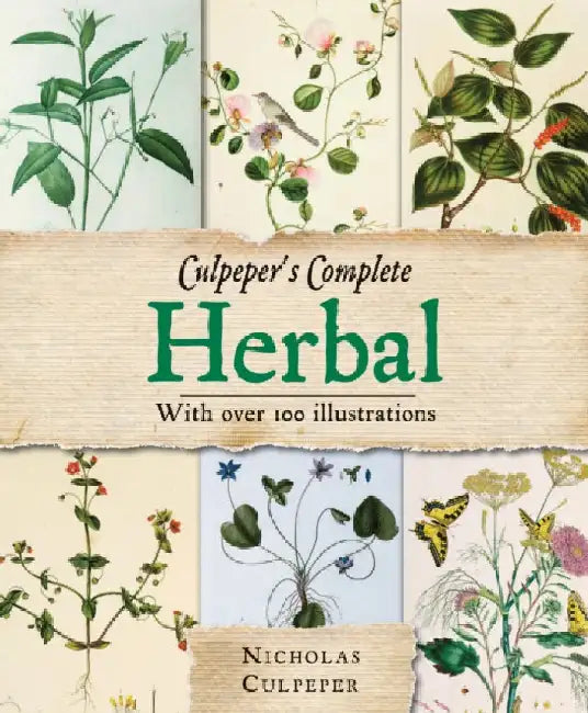 Culpeper's Herbal: Over 400 Herbs and Their Uses by Nicholas Culpeper