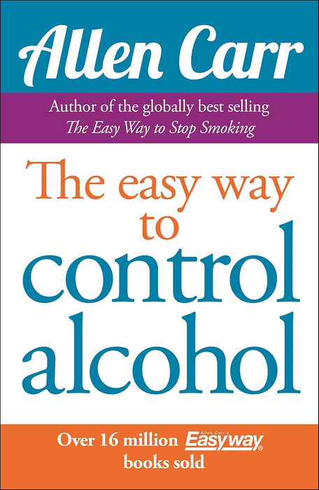 Allen Carr's Easyway to Control Alcohol