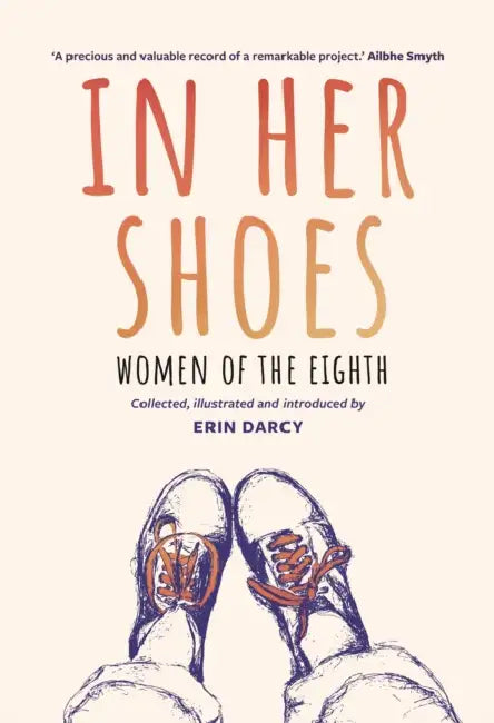 In Her Shoes: Women of the Eighth: A Memoir and Anthology by Erin Darcy