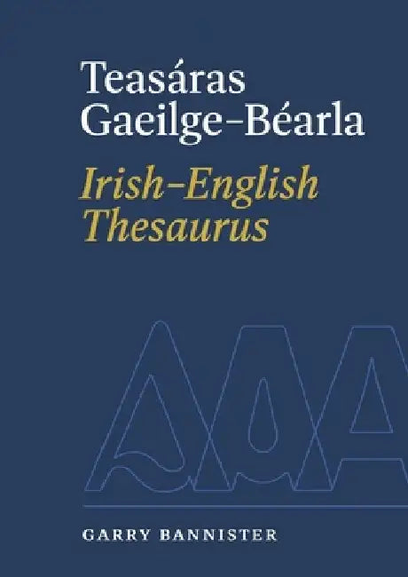 Teasaras Thesaurus: Irish-English by Garry Bannister