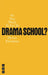 So You Want to Go to Drama School?: A Guide for Young People Who Wnt to Train as Actors by Helen Freeman