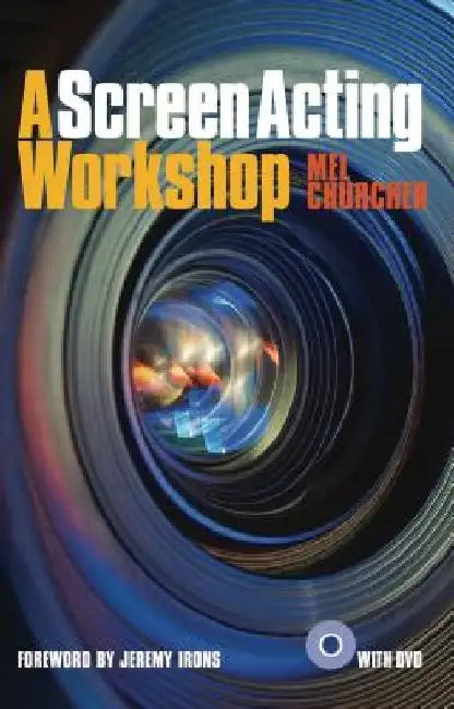 A Screen Acting Workshop [With DVD] by Mel Churcher