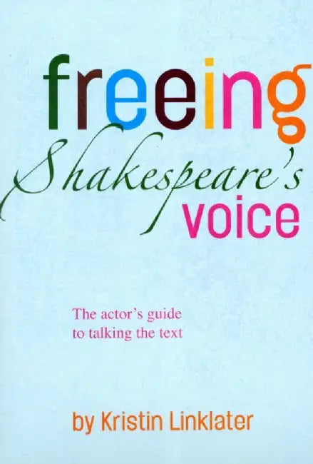 Freeing Shakespeare's Voice by Kristin Linklater