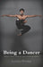 Being a Dancer: Advice from Dancers and Choreographers by Lyndsey Winship