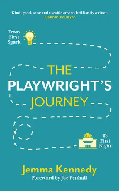 The Playwright's Journey: From First Spark to First Night by Jemma Kennedy