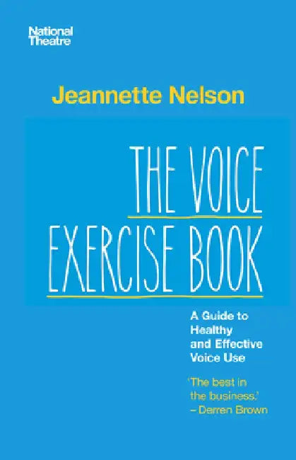 The Voice Exercise Book: A Guide to Healthy and Effective Voice Use by Jeannette Nelson