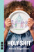 Holy Sh!t by Alexis Zegerman