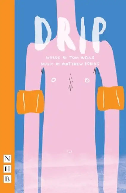 Drip by Tom Wells, Matthew Robins