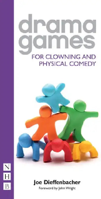 Drama Games for Clowning and Physical Comedy by Joe Dieffenbacher